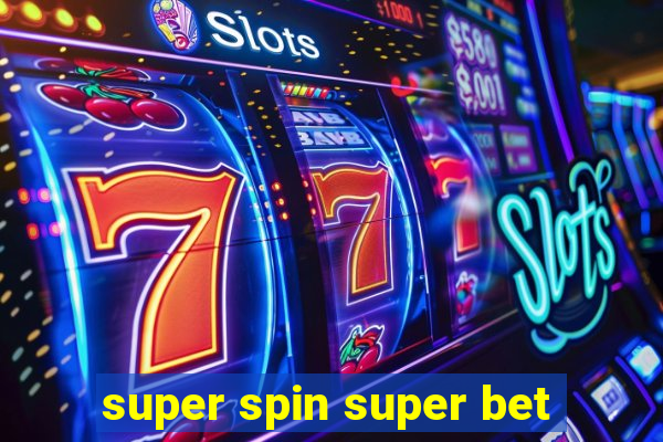 super spin super bet